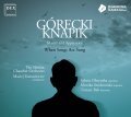 GÓRECKI, KNAPIK • WHEN SONGS ARE SUNG • THE SILESIAN CHAMBER ORCHESTRA