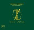 CHOPIN, ARNOLD • CHOPIN – ALTER EGO • ARNOLD & FRĄCZEK PERCUSSION DUO